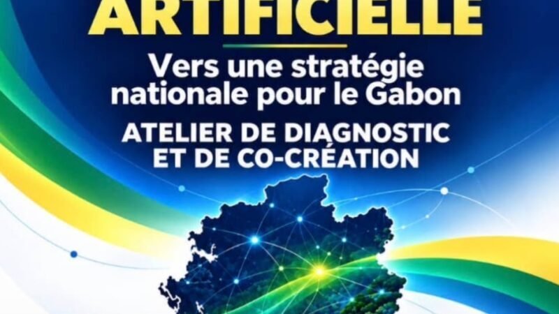 Gabon : Libreville accueille les travaux préparatoires à la future stratégie nationale d’IA